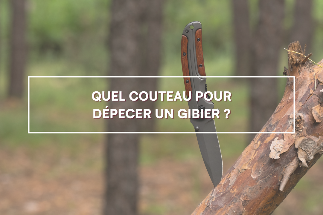 Quel couteau utiliser pour dépecer un gibier ?